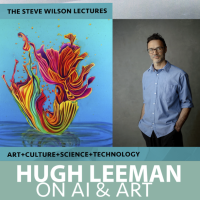 Steve Wilson Lectures - Hugh Leeman on AI and Art poster